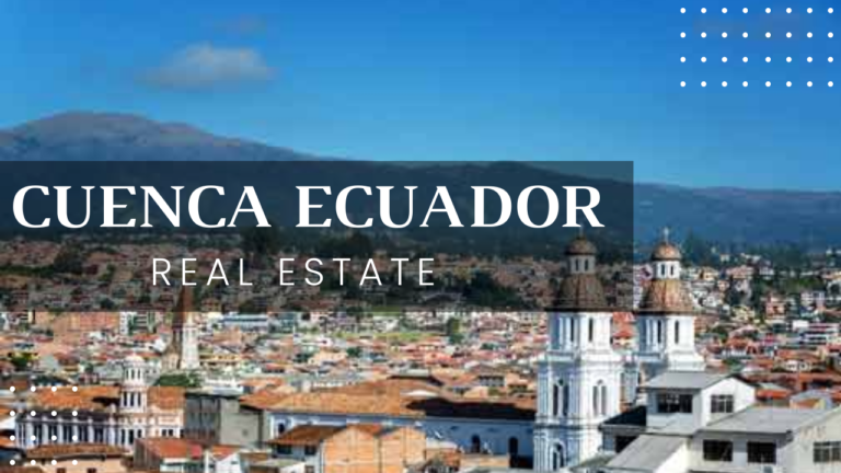 Cuenca Ecuador Real Estate: Discover Your Dream Property in the Andes
