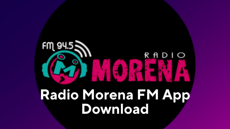 Radio Morena FM App Download: Your Ultimate Guide to Listening on the Go