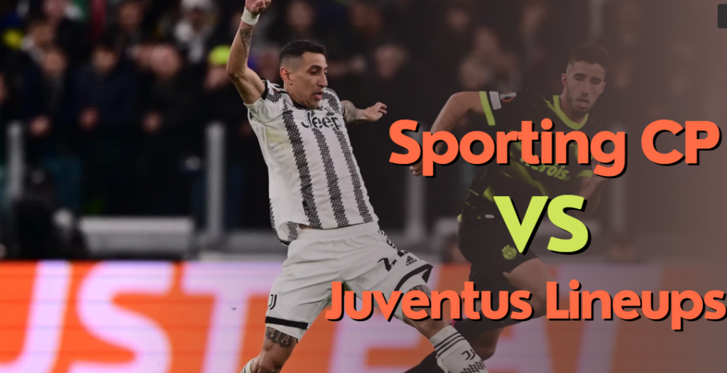 Sporting CP vs Juventus Lineups: A Clash of Titans